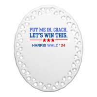 Put Me In Coach Lets Win This Tim Wa Lz Kamala Harris 2024 Ceramic Oval Ornament