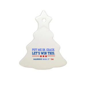 Put Me In Coach Lets Win This Tim Wa Lz Kamala Harris 2024 Ceramic Tree Ornament