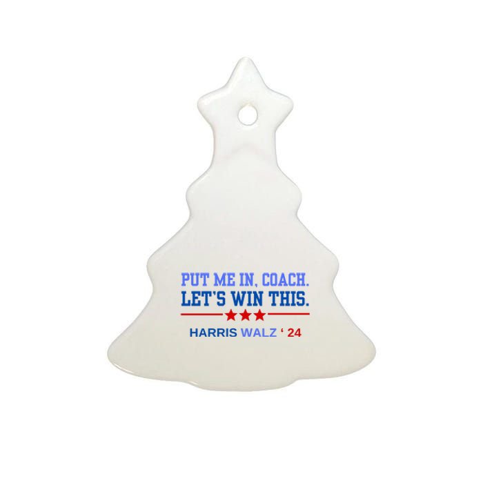 Put Me In Coach Lets Win This Tim Wa Lz Kamala Harris 2024 Ceramic Tree Ornament