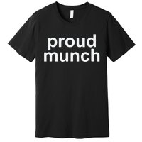 Proud Munch Ice Spice Munch Music Tiktok Funny Premium T-Shirt