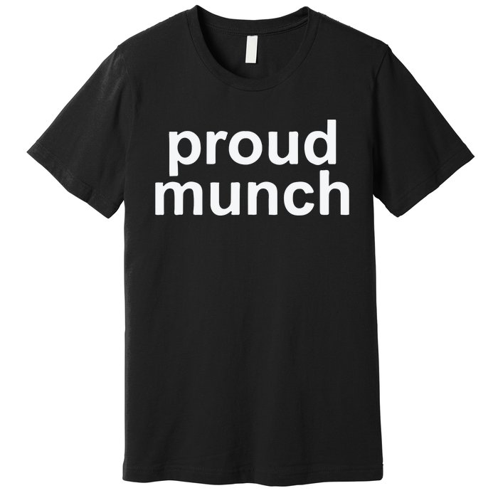 Proud Munch Ice Spice Munch Music Tiktok Funny Premium T-Shirt