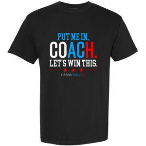 Put Me In Coach Let’S Win This Kamala Harris Walz Waltz 2024 Garment-Dyed Heavyweight T-Shirt