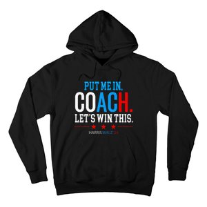 Put Me In Coach Let’S Win This Kamala Harris Walz Waltz 2024 Hoodie