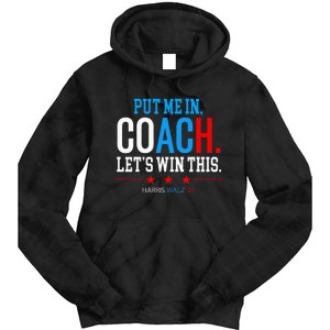 Put Me In Coach Let’S Win This Kamala Harris Walz Waltz 2024 Tie Dye Hoodie