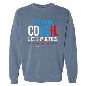 Put Me In Coach Let’S Win This Kamala Harris Walz Waltz 2024 Garment-Dyed Sweatshirt