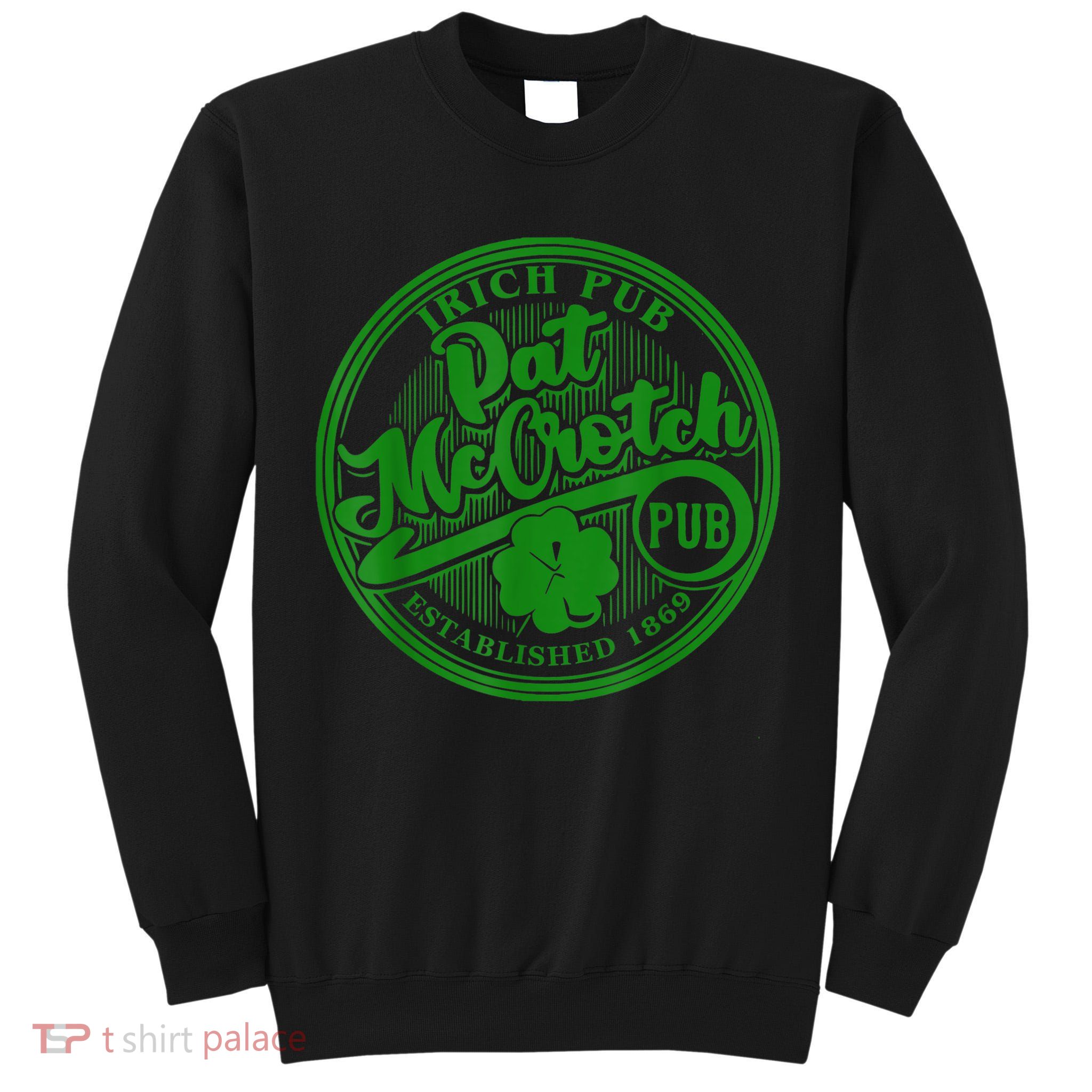 PAT McCROTCH Irish Pub Shamrock Funny St Patrick's Day Tall Sweatshirt