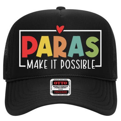 Paras Make It Possible Teacher Paraprofessional High Crown Mesh Back Trucker Hat