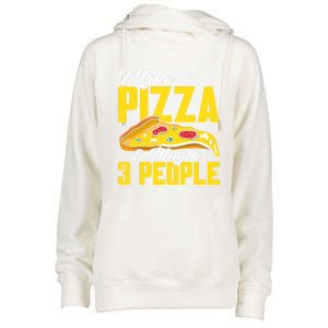 Pizza Making I Like Pizza And Maybe 3 People Pizza Lover Gift Womens Funnel Neck Pullover Hood