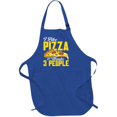 Pizza Making I Like Pizza And Maybe 3 People Pizza Lover Gift Full-Length Apron With Pockets