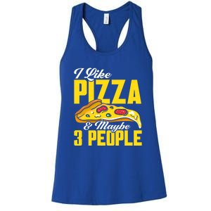 Pizza Making I Like Pizza And Maybe 3 People Pizza Lover Gift Women's Racerback Tank