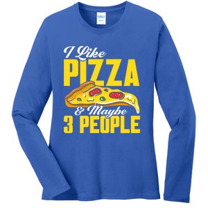 Pizza Making I Like Pizza And Maybe 3 People Pizza Lover Gift Ladies Long Sleeve Shirt