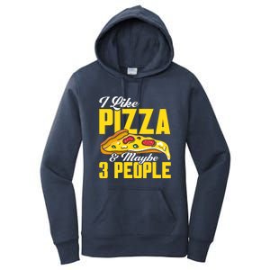 Pizza Making I Like Pizza And Maybe 3 People Pizza Lover Gift Women's Pullover Hoodie