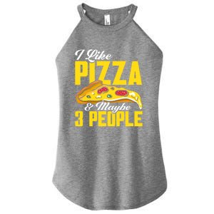 Pizza Making I Like Pizza And Maybe 3 People Pizza Lover Gift Women's Perfect Tri Rocker Tank