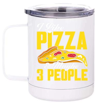 Pizza Making I Like Pizza And Maybe 3 People Pizza Lover Gift 12 oz Stainless Steel Tumbler Cup