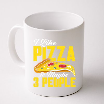 Pizza Making I Like Pizza And Maybe 3 People Pizza Lover Gift Coffee Mug