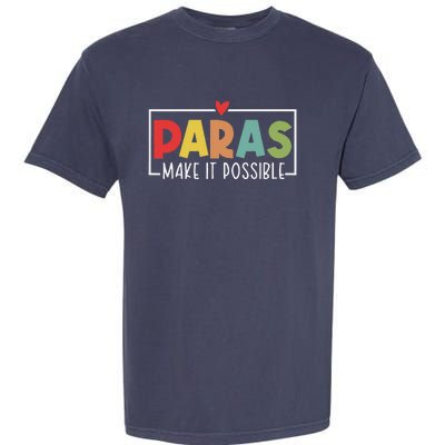 Paras Make It Possible Teacher Paraprofessional Paraeducator Garment-Dyed Heavyweight T-Shirt