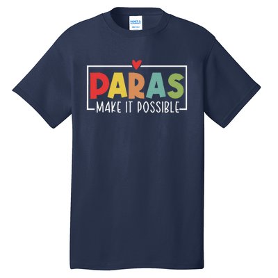 Paras Make It Possible Teacher Paraprofessional Paraeducator Tall T-Shirt