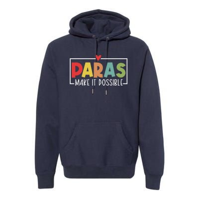 Paras Make It Possible Teacher Paraprofessional Paraeducator Premium Hoodie