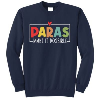 Paras Make It Possible Teacher Paraprofessional Paraeducator Tall Sweatshirt