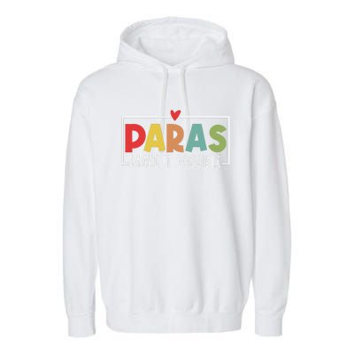 Paras Make It Possible Teacher Paraprofessional Paraeducator Garment-Dyed Fleece Hoodie