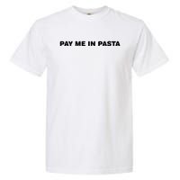 Pay Me In Pasta Garment-Dyed Heavyweight T-Shirt