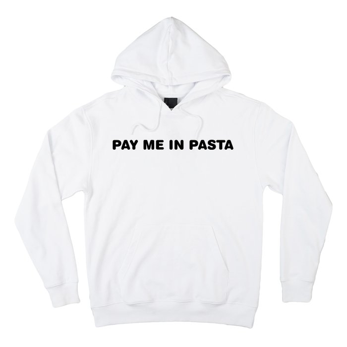 Pay Me In Pasta Hoodie