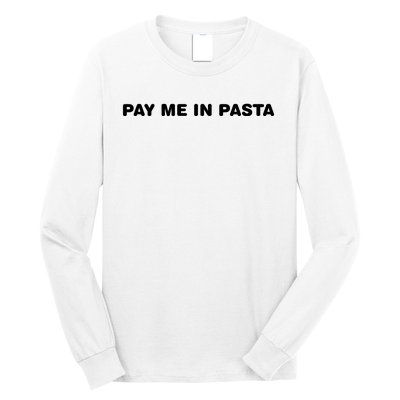 Pay Me In Pasta Long Sleeve Shirt