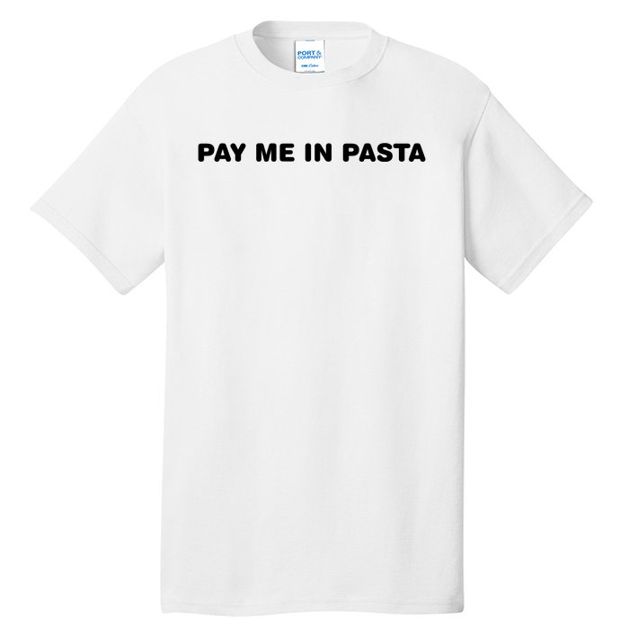 Pay Me In Pasta Tall T-Shirt