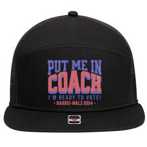 Put Me In Coach IM Ready To Vote Harris Walz 204 7 Panel Mesh Trucker Snapback Hat