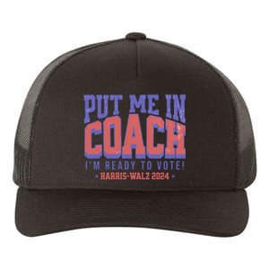 Put Me In Coach IM Ready To Vote Harris Walz 204 Yupoong Adult 5-Panel Trucker Hat