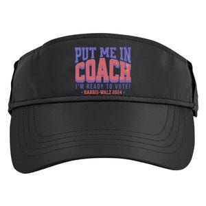 Put Me In Coach IM Ready To Vote Harris Walz 204 Adult Drive Performance Visor