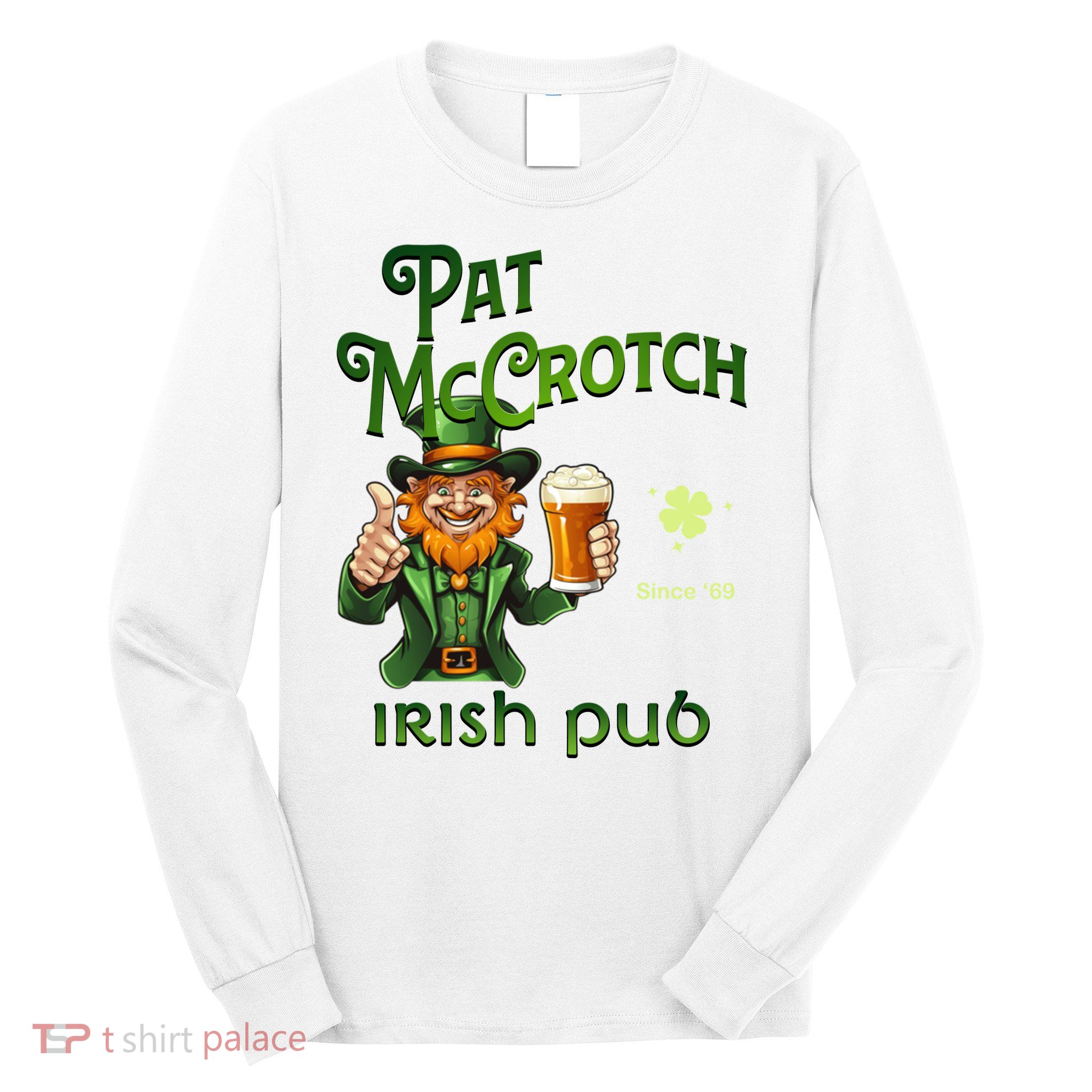 Pat Mccrotch Irish Pub St Patricks Day Dirty Long Sleeve Shirt
