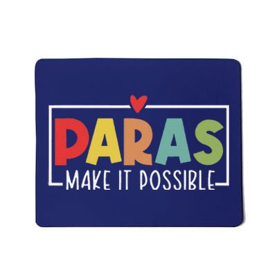 Paras Make It Possible Teacher Paraprofessional Paraeducator Mousepad