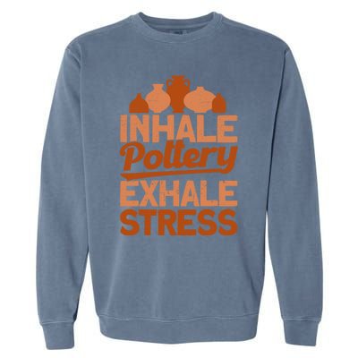 Pottery Makers Inhale Pottery Exhale Stress Pottery Clay Gift Garment-Dyed Sweatshirt