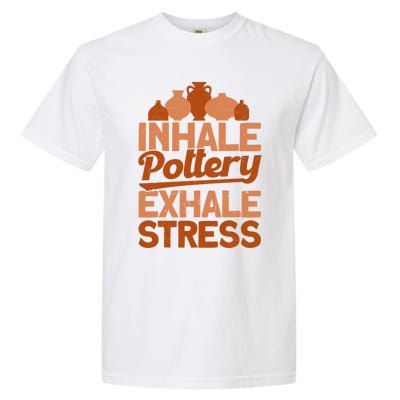 Pottery Makers Inhale Pottery Exhale Stress Pottery Clay Gift Garment-Dyed Heavyweight T-Shirt