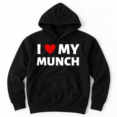 Proud Munch I Love My Munch I Heart My Munch Hoodie