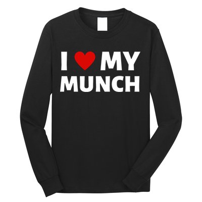 Proud Munch I Love My Munch I Heart My Munch Long Sleeve Shirt