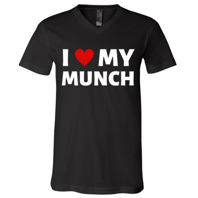 Proud Munch I Love My Munch I Heart My Munch V-Neck T-Shirt