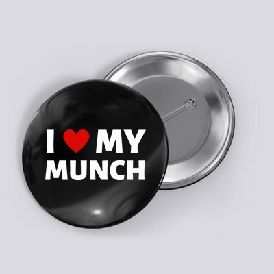 Proud Munch I Love My Munch I Heart My Munch Button