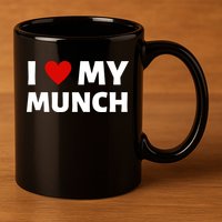 Proud Munch I Love My Munch I Heart My Munch 11oz C Handle Ceramic Mug