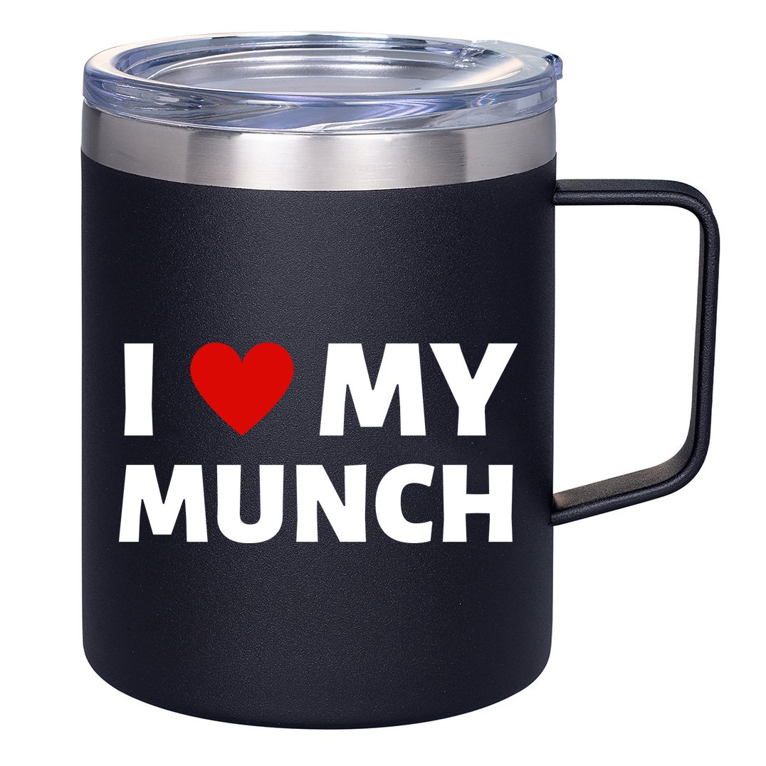 Proud Munch I Love My Munch I Heart My Munch 12oz Stainless Steel Coffee Mug
