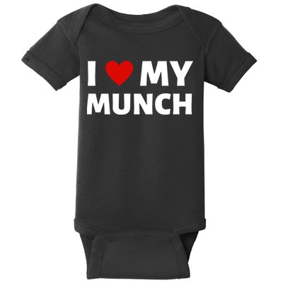 Proud Munch I Love My Munch I Heart My Munch Baby Bodysuit