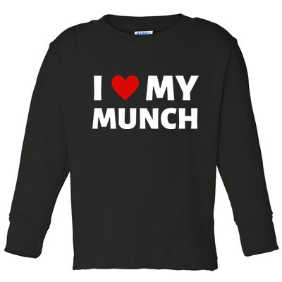 Proud Munch I Love My Munch I Heart My Munch Toddler Long Sleeve Shirt