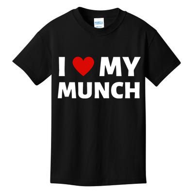 Proud Munch I Love My Munch I Heart My Munch Kids T-Shirt