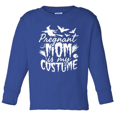 Pregnant Mom Is My Costume Halloween Mother To Be Gift Toddler Long Sleeve Shirt