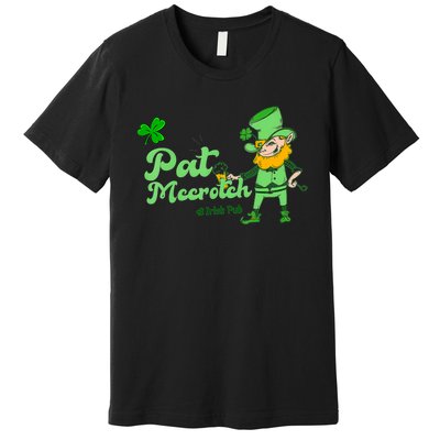 Pat McCrotch Irish Pub Leprechaun Funny St Patricks Day Premium T-Shirt