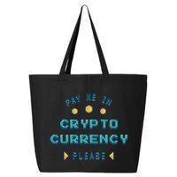 Pay Me In Crypto Currency Please 25L Jumbo Tote