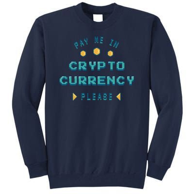 Pay Me In Crypto Currency Please Tall Sweatshirt