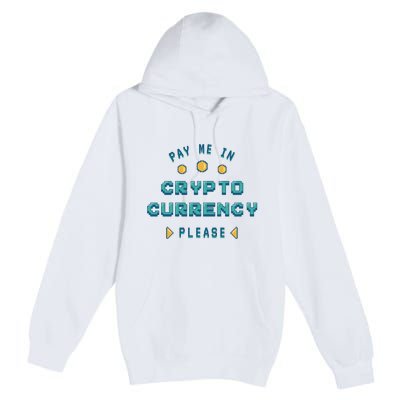 Pay Me In Crypto Currency Please Premium Pullover Hoodie