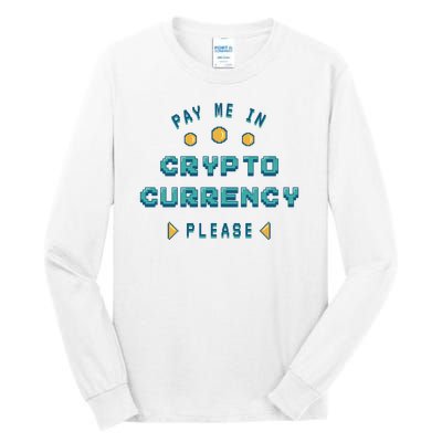 Pay Me In Crypto Currency Please Tall Long Sleeve T-Shirt